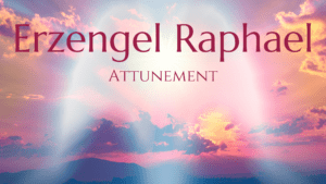 Erzengel Raphael Attunement