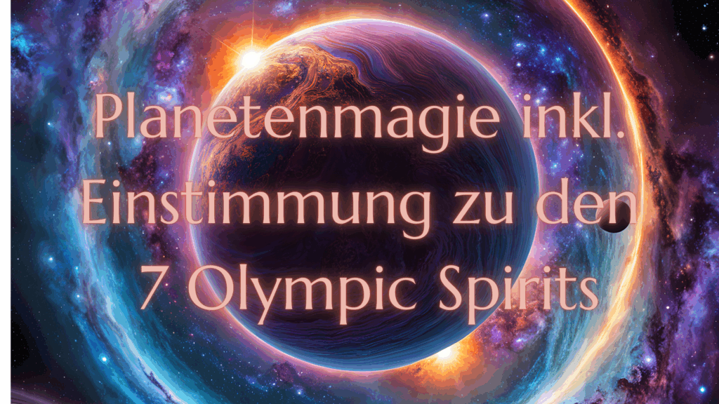 Planetenmagie inkl. Einstimmung in die 7 Olympic Spirits