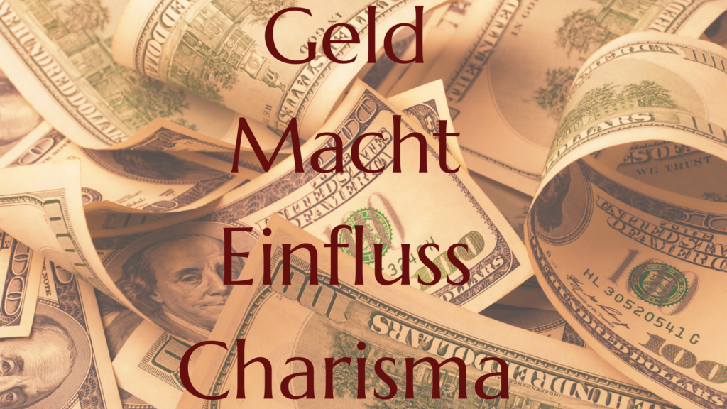 Geld Macht Einfluss Charisma