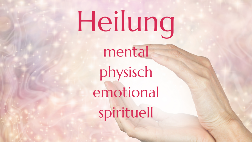 Heilung mental physisch emotional spirituell