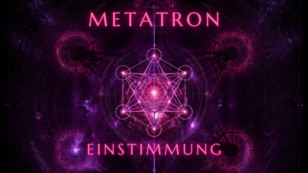 Metatron Einstimmung